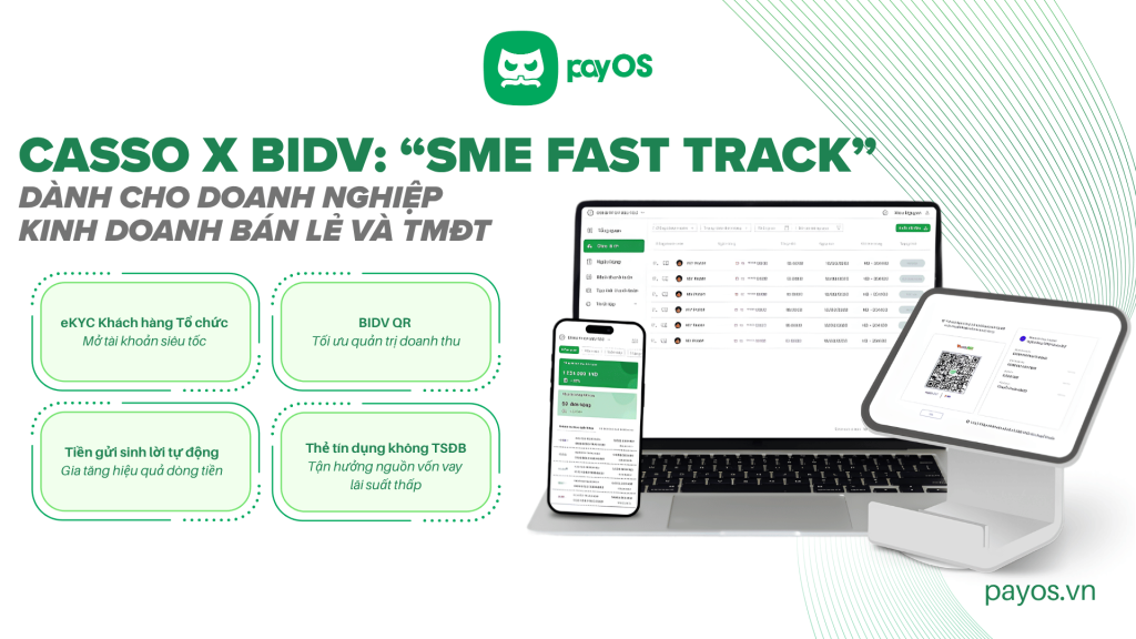 Casso x BIDV ra mắt chương trình “SME Fast Track”: ƯU ĐÃI TÀI CHÍNH SỐ CHO DOANH NGHIỆP BÁN LẺ & TMĐT
