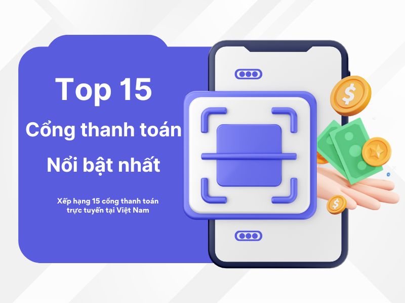 Top 15 cổng thanh toán trực tuyến chất lượng, giá tốt nhất Việt Nam